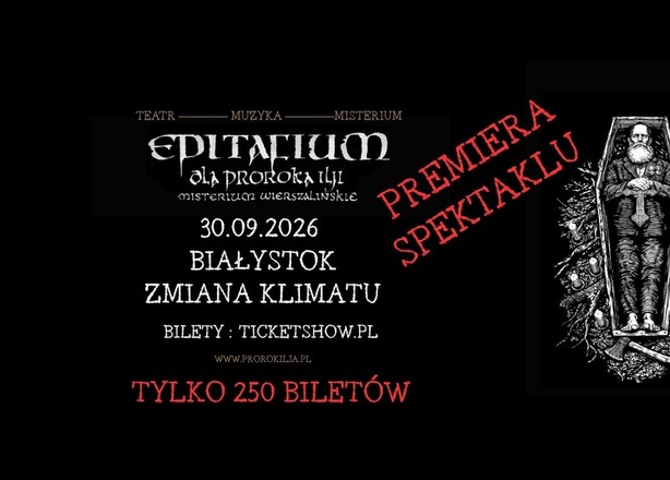 Bilety na  Patriarkh EPITAFIUM DLA PROROKA ILJI - MISTERIUM WIERSZALIŃSKIE 30.09.2026 BIAŁYSTOK - ZMIANA KLIMATU PREMIERA SPEKTAKLU!!!!